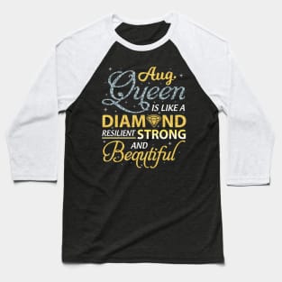 August Queen Resilient Strong And Beautiful Happy Birthday Baseball T-Shirt